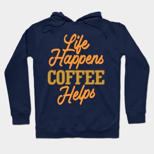 Live Happens Coffee Helps Hoodie